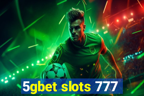 5gbet slots 777